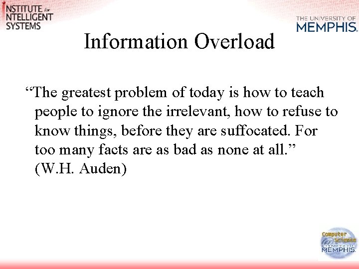 Information Overload “The greatest problem of today is how to teach people to ignore