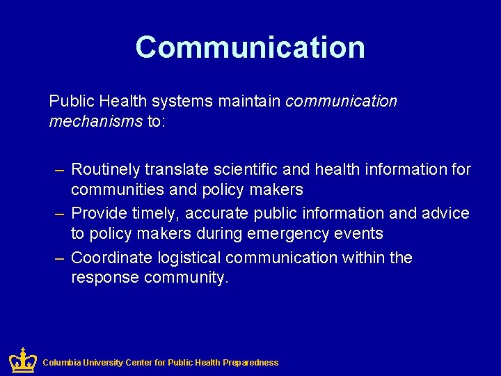 Communication Public Health systems maintain communication mechanisms to: – Routinely translate scientific and health