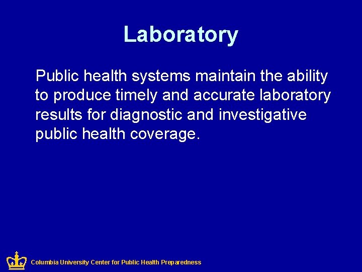 Laboratory Public health systems maintain the ability to produce timely and accurate laboratory results