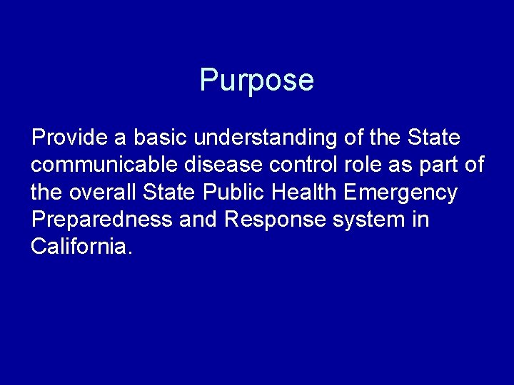Purpose Provide a basic understanding of the State communicable disease control role as part