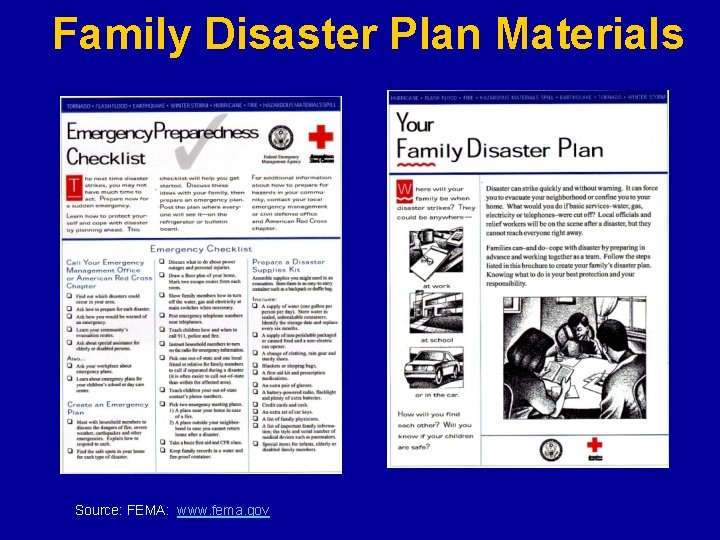Family Disaster Plan Materials Source: FEMA: www. fema. gov 