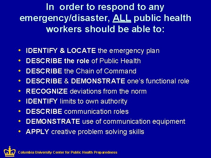 In order to respond to any emergency/disaster, ALL public health workers should be able