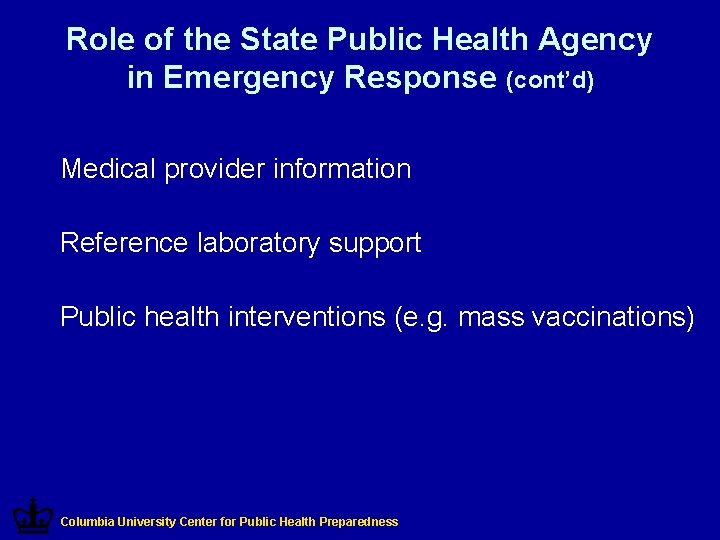 Role of the State Public Health Agency in Emergency Response (cont’d) • Medical provider