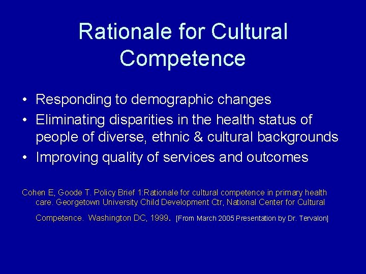 Rationale for Cultural Competence • Responding to demographic changes • Eliminating disparities in the