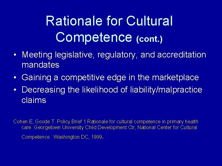 Rationale for Cultural Competence (cont. ) • Meeting legislative, regulatory, and accreditation mandates •