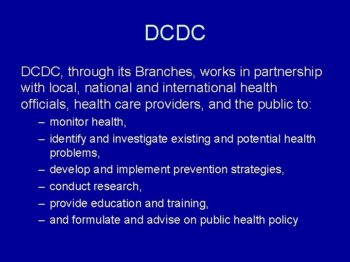 DCDC, through its Branches, works in partnership with local, national and international health officials,