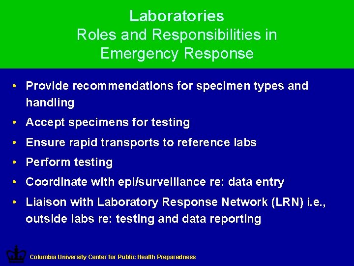 Laboratories Roles and Responsibilities in Emergency Response • Provide recommendations for specimen types and