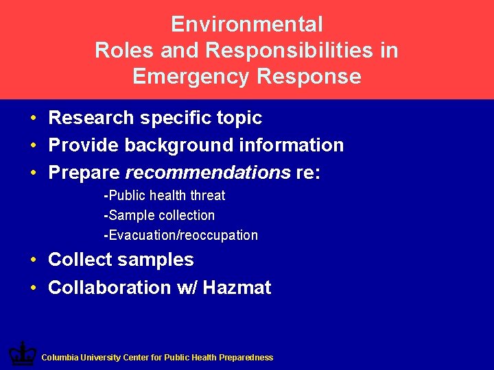 Environmental Roles and Responsibilities in Emergency Response • Research specific topic • Provide background