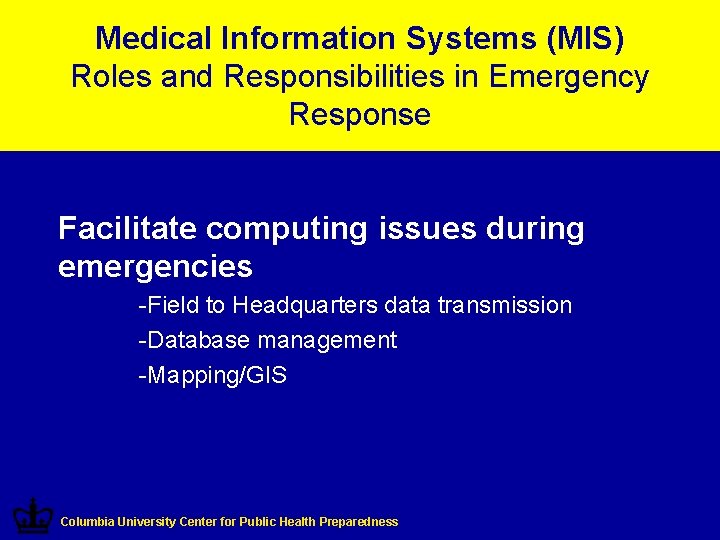 Medical Information Systems (MIS) Roles and Responsibilities in Emergency Response Facilitate computing issues during