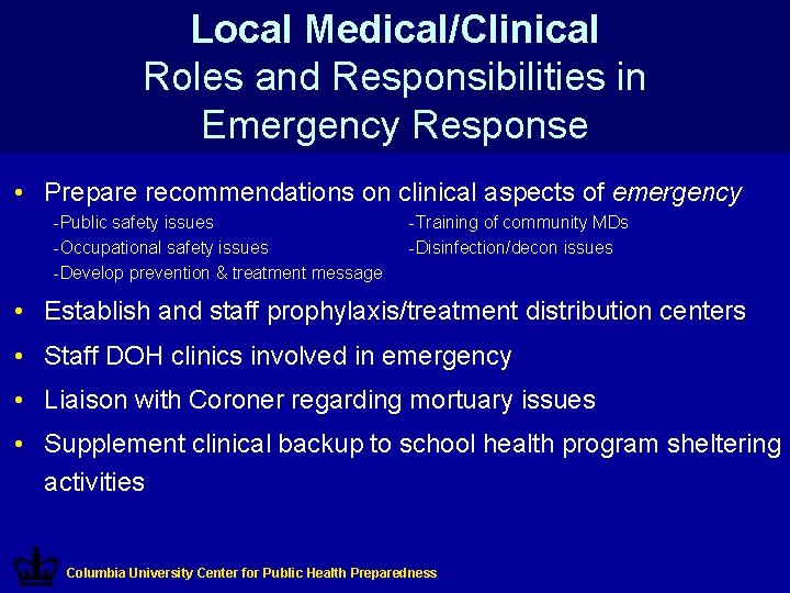 Local Medical/Clinical Roles and Responsibilities in Emergency Response • Prepare recommendations on clinical aspects
