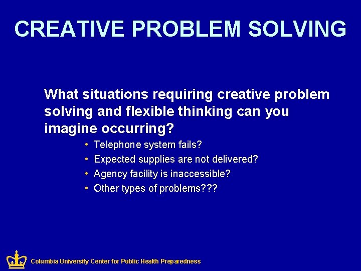 CREATIVE PROBLEM SOLVING What situations requiring creative problem solving and flexible thinking can you