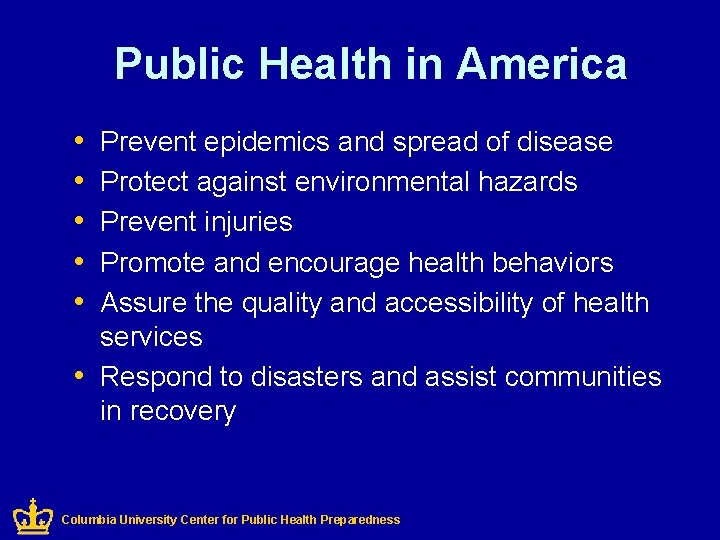 Public Health in America • • • Prevent epidemics and spread of disease Protect