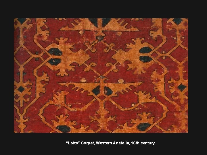 “Lotto” Carpet, Western Anatolia, 16 th century 