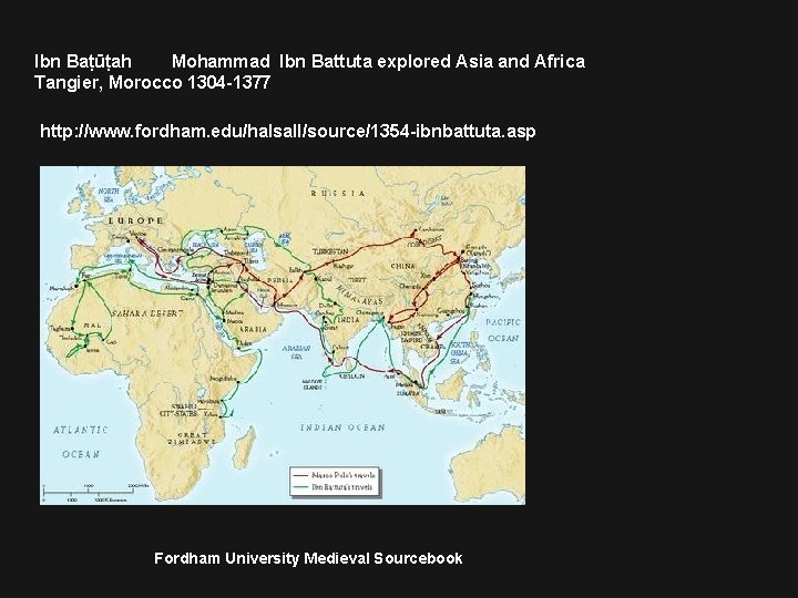 Ibn Baṭūṭah Mohammad Ibn Battuta explored Asia and Africa Tangier, Morocco 1304 -1377 http: