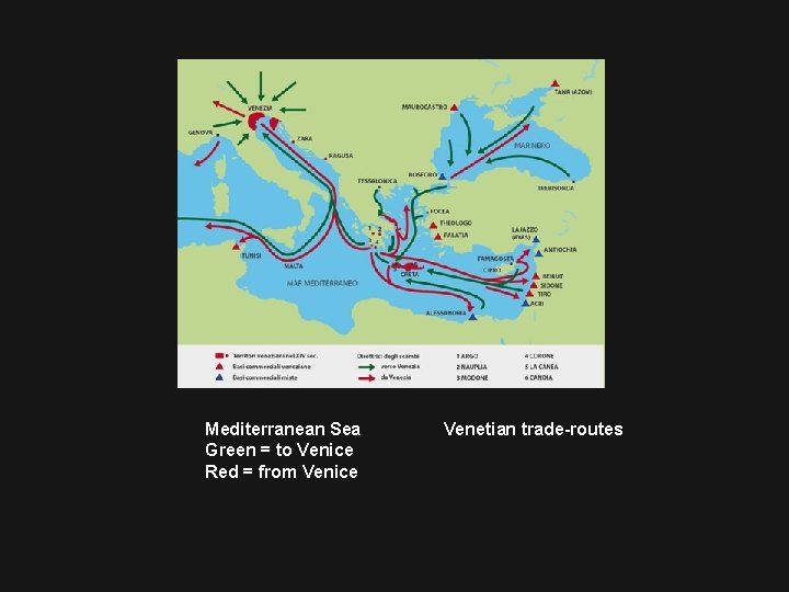Mediterranean Sea Green = to Venice Red = from Venice Venetian trade-routes 