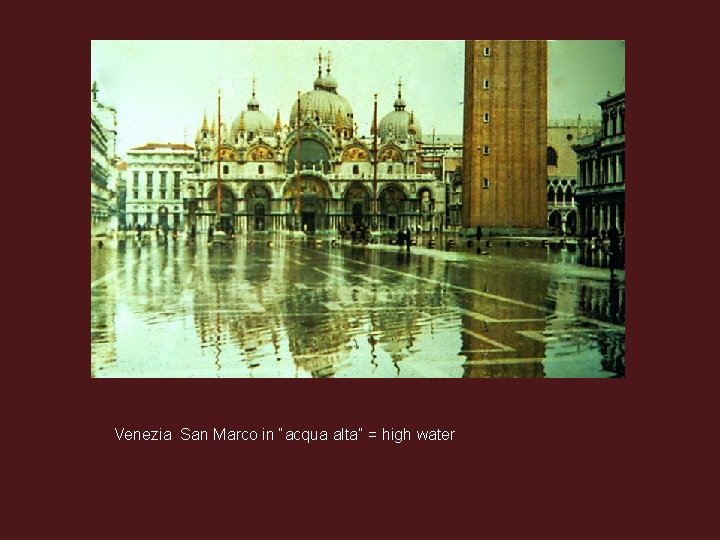 Venezia San Marco in “acqua alta” = high water 