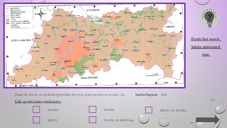 Kruis het meest juiste antwoord aan. Naast de woon- en industriegebieden zie je in