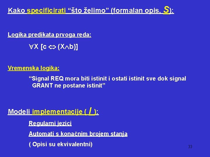 Kako specificirati “što želimo” (formalan opis, S): Logika predikata prvoga reda: X [c (X