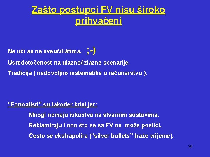 Zašto postupci FV nisu široko prihvaćeni Ne uči se na sveučilištima. ; -) Usredotočenost