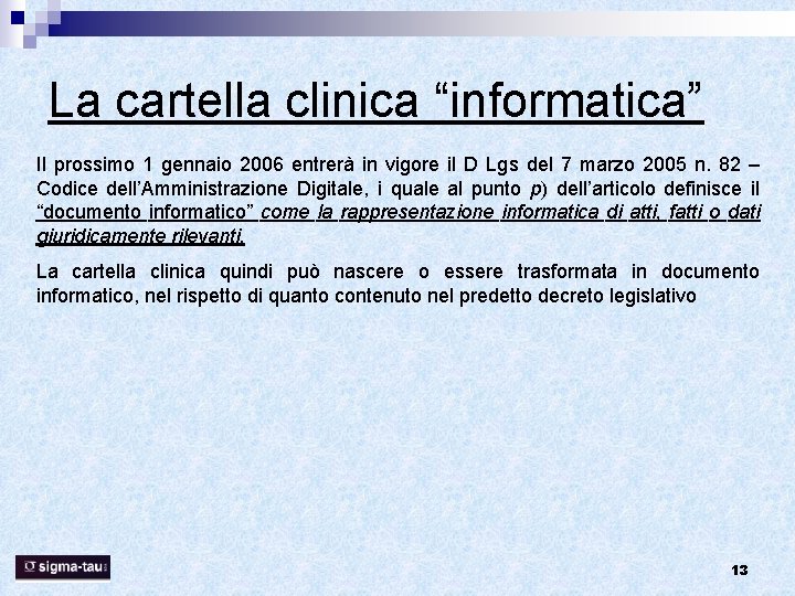 La cartella clinica “informatica” Il prossimo 1 gennaio 2006 entrerà in vigore il D La cartella clinica “informatica” Il prossimo 1 gennaio 2006 entrerà in vigore il D