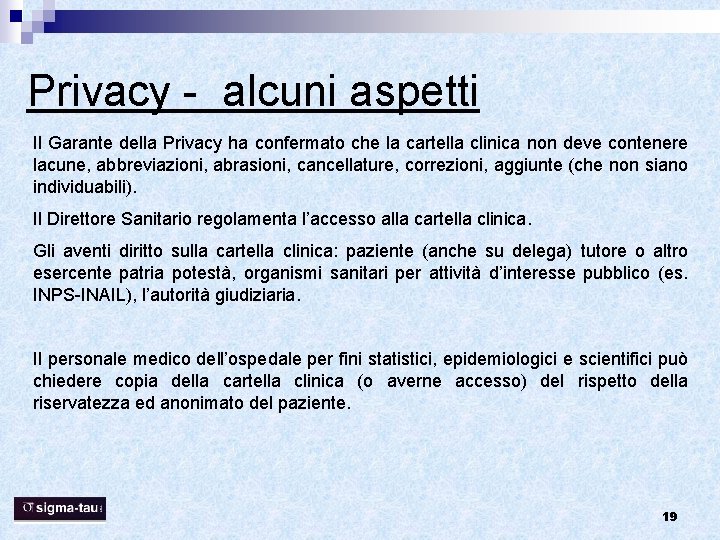 Privacy - alcuni aspetti Il Garante della Privacy ha confermato che la cartella clinica Privacy - alcuni aspetti Il Garante della Privacy ha confermato che la cartella clinica