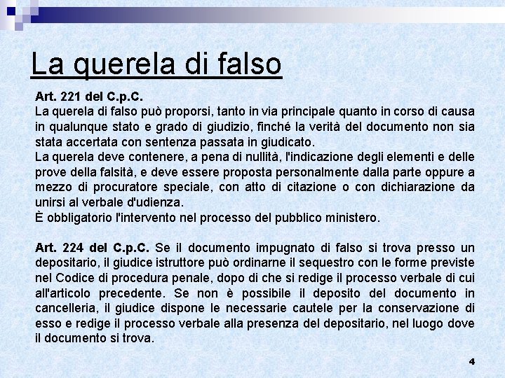 La querela di falso Art. 221 del C. p. C. La querela di falso La querela di falso Art. 221 del C. p. C. La querela di falso