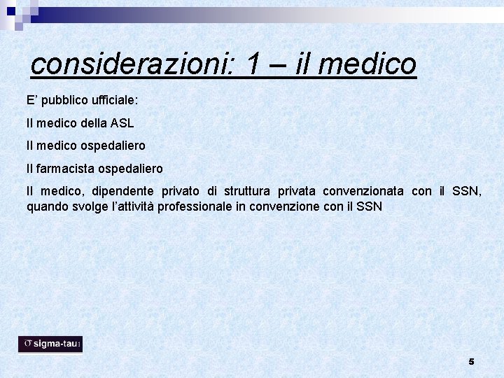 considerazioni: 1 – il medico E’ pubblico ufficiale: Il medico della ASL Il medico considerazioni: 1 – il medico E’ pubblico ufficiale: Il medico della ASL Il medico