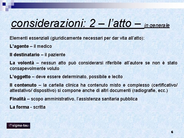 considerazioni: 2 – l’atto – in generale Elementi essenziali (giuridicamente necessari per dar vita considerazioni: 2 – l’atto – in generale Elementi essenziali (giuridicamente necessari per dar vita