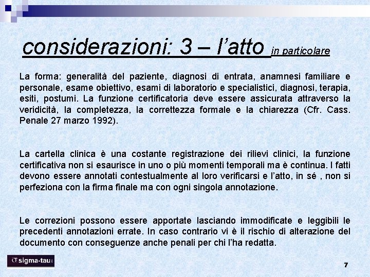 considerazioni: 3 – l’atto in particolare La forma: generalità del paziente, diagnosi di entrata, considerazioni: 3 – l’atto in particolare La forma: generalità del paziente, diagnosi di entrata,