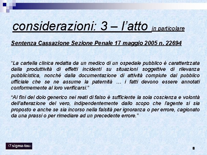 considerazioni: 3 – l’atto in particolare Sentenza Cassazione Sezione Penale 17 maggio 2005 n. considerazioni: 3 – l’atto in particolare Sentenza Cassazione Sezione Penale 17 maggio 2005 n.