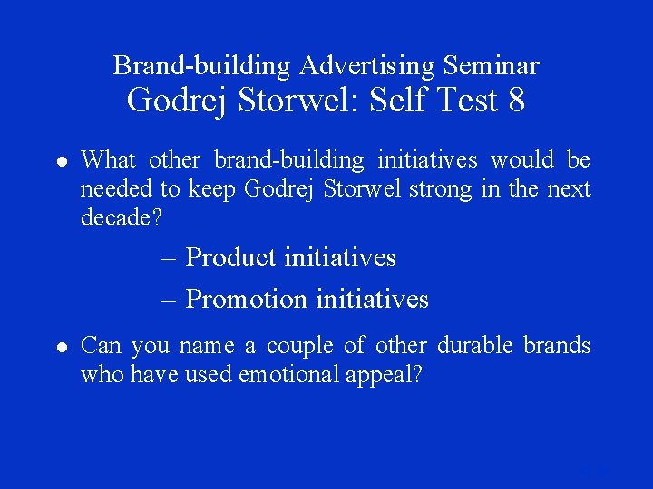 Brand-building Advertising Seminar Godrej Storwel: Self Test 8 l What other brand-building initiatives would