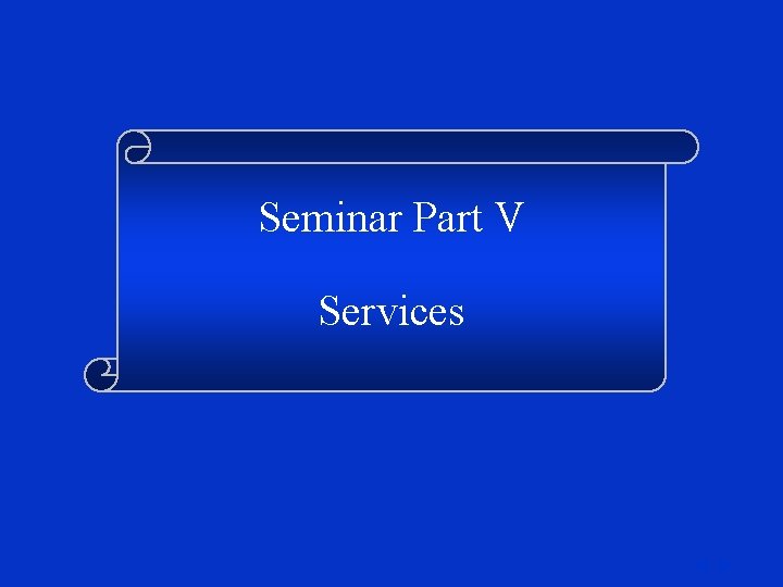 Seminar Part V Services 