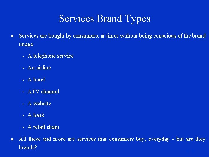 Services Brand Types l l Services are bought by consumers, at times without being