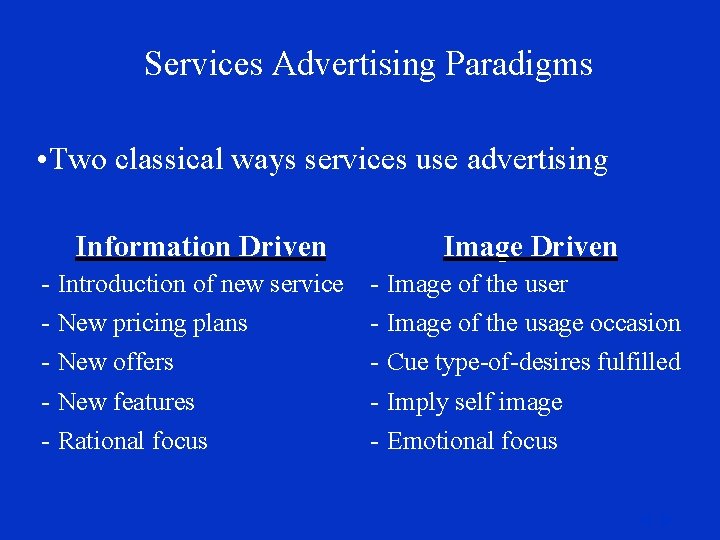 Services Advertising Paradigms • Two classical ways services use advertising Information Driven Image Driven