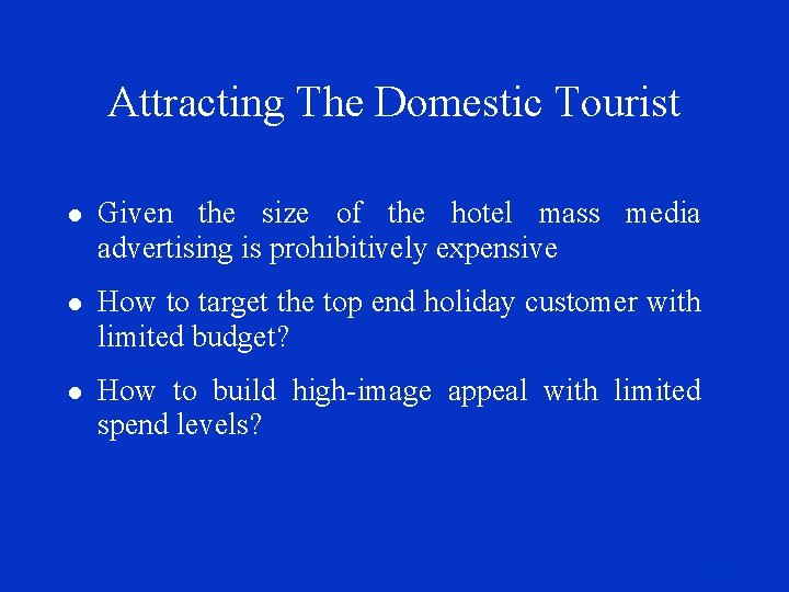 Attracting The Domestic Tourist l Given the size of the hotel mass media advertising