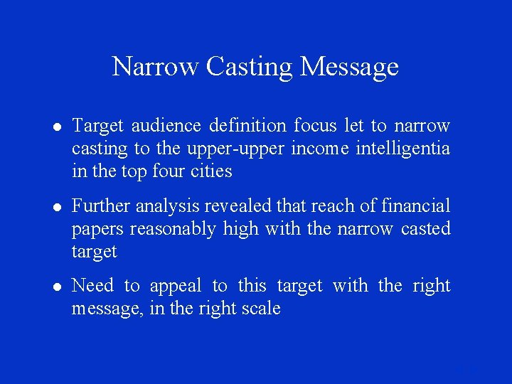 Narrow Casting Message l Target audience definition focus let to narrow casting to the
