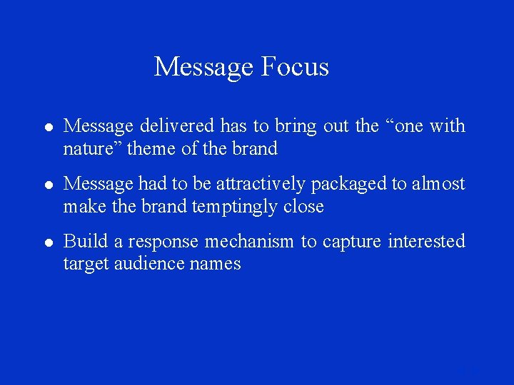 Message Focus l Message delivered has to bring out the “one with nature” theme