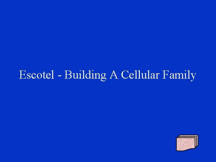 Escotel - Building A Cellular Family 