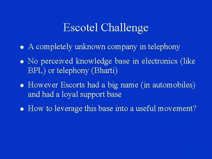 Escotel Challenge l A completely unknown company in telephony l No perceived knowledge base