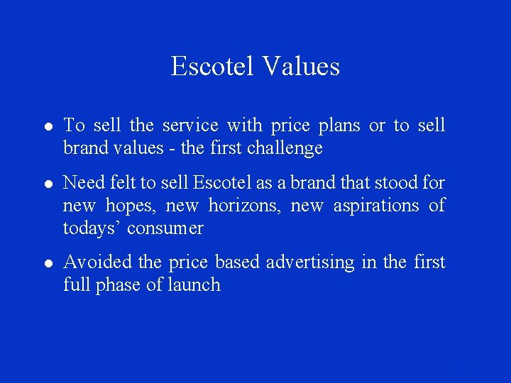 Escotel Values l To sell the service with price plans or to sell brand