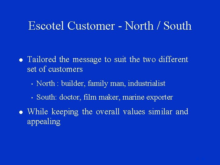 Escotel Customer - North / South l l Tailored the message to suit the
