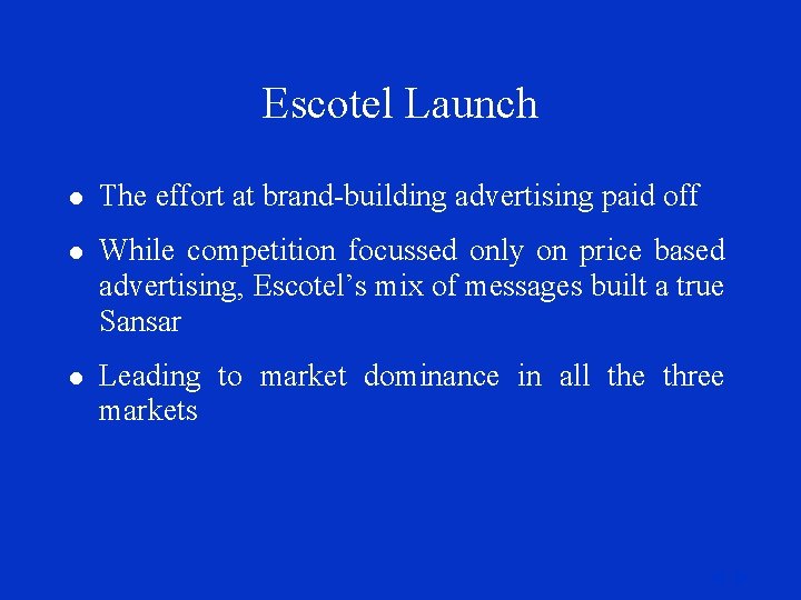 Escotel Launch l The effort at brand-building advertising paid off l While competition focussed