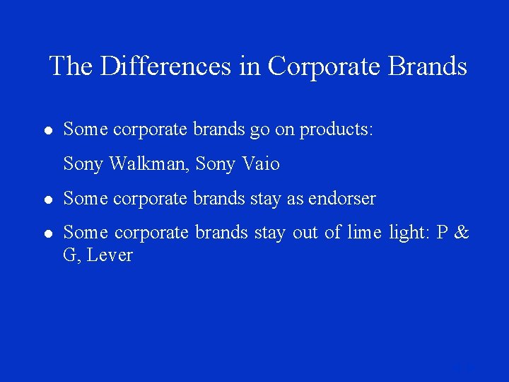 The Differences in Corporate Brands l Some corporate brands go on products: Sony Walkman,