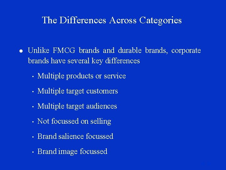 The Differences Across Categories l Unlike FMCG brands and durable brands, corporate brands have