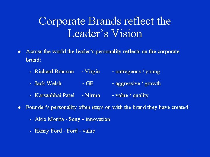 Corporate Brands reflect the Leader’s Vision l l Across the world the leader’s personality