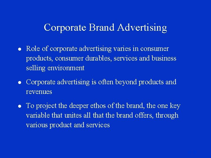 Corporate Brand Advertising l Role of corporate advertising varies in consumer products, consumer durables,