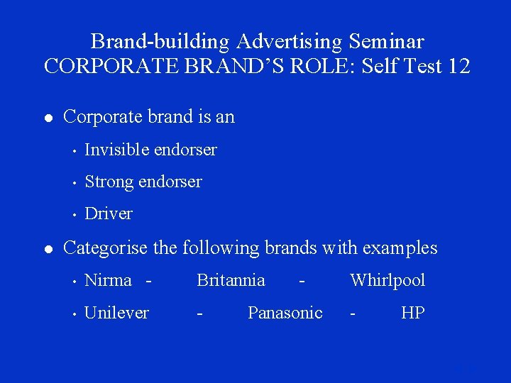 Brand-building Advertising Seminar CORPORATE BRAND’S ROLE: Self Test 12 l l Corporate brand is