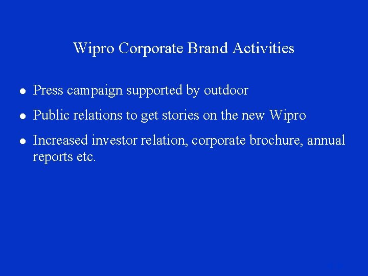 Wipro Corporate Brand Activities l Press campaign supported by outdoor l Public relations to