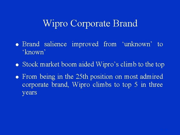 Wipro Corporate Brand l Brand salience improved from ‘unknown’ to ‘known’ l Stock market