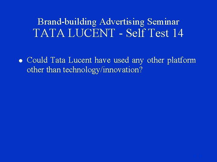 Brand-building Advertising Seminar TATA LUCENT - Self Test 14 l Could Tata Lucent have